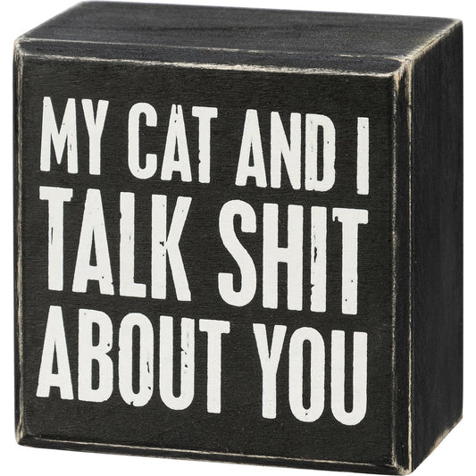 MY CAT AND I Box Sign - Funny- Humor - Cat Mom - Cat Lover