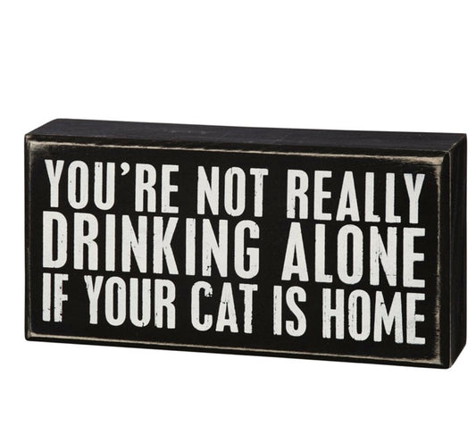 DRINKING ALONE CAT SIGN BOX - Hilarious, Fun, Heartwarming - Say it with Sass