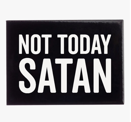 "NOT TODAY SATAN" REFRIGERATOR MAGNET